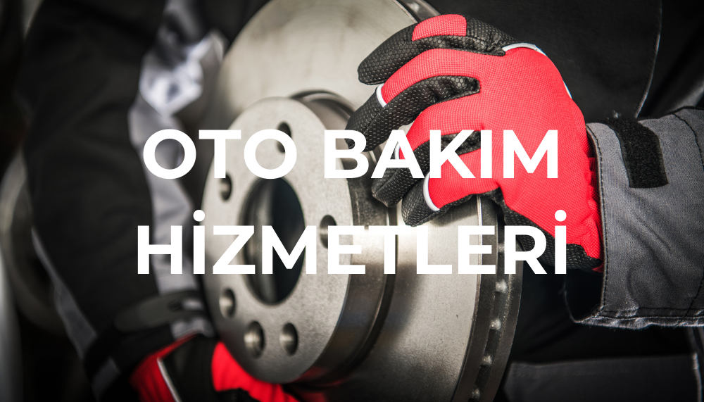 OTO BAKIM HİZMETLERİ