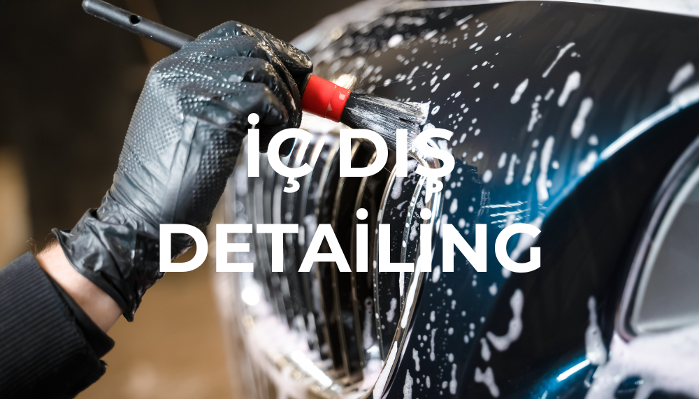 İÇ DIŞ DETAİLİNG